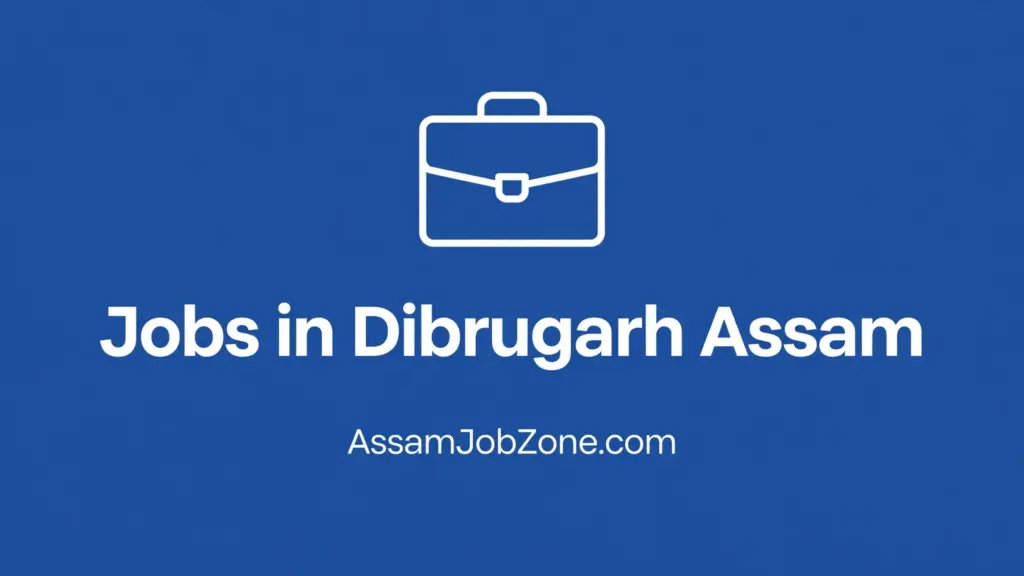 Jobs in Dibrugarh