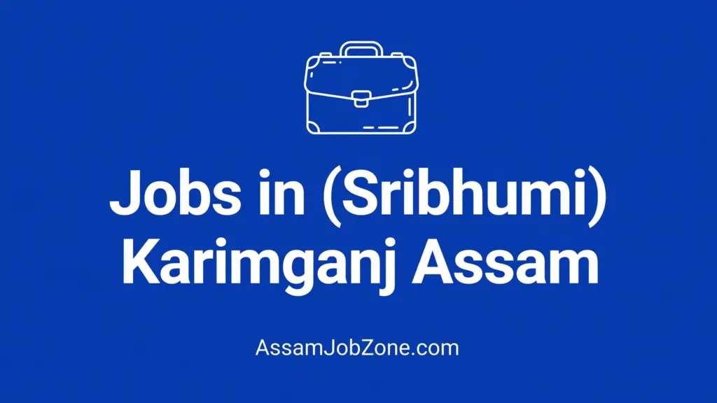 Jobs in Sribhumi Karimganj