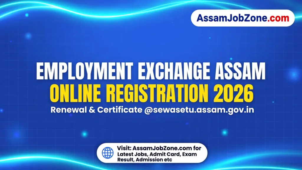 Employment Exchange Assam – Online Registration, Renewal & Certificate Download @sewasetu.assam.gov.in